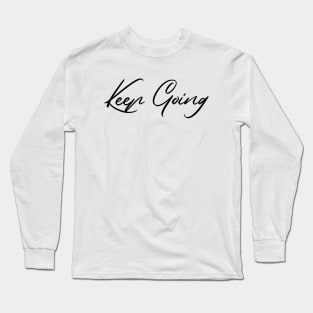 Keep Going Long Sleeve T-Shirt